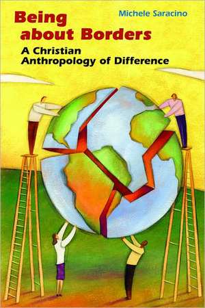 Being about Borders: A Christian Anthropology of Difference de Michele Saracino