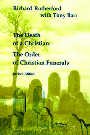 Death of a Christian: The Order of Christian Funerals (Revised) de H. Richard Rutherford