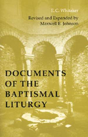 Documents of the Baptismal Liturgy de E. C. Whitaker