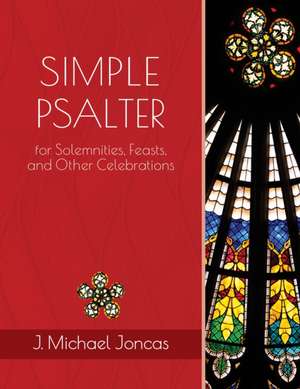 Simple Psalter for Solemnities, Feasts, and Other Celebrations de J Michael Joncas