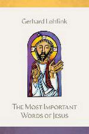 The Most Important Words of Jesus de Gerhard Lohfink