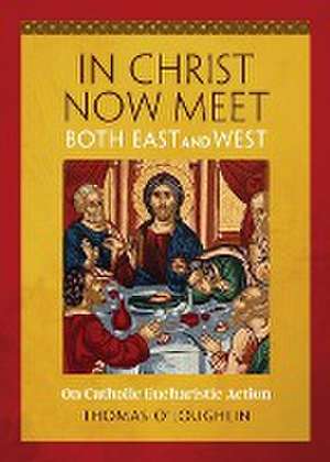 In Christ Now Meet Both East and West de Thomas O'Loughlin