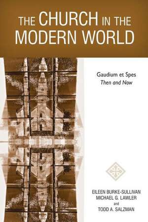 The Church in the Modern World: Gaudium Et Spes Then and Now de Michael G. Lawler