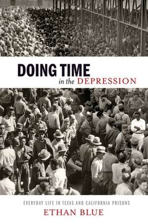 Doing Time in the Depression de Ethan Blue
