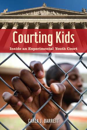 Courting Kids – Inside an Experimental Youth Court de Carla J. Barrett