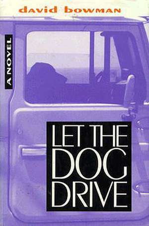 Let the Dog Drive de David Bowman