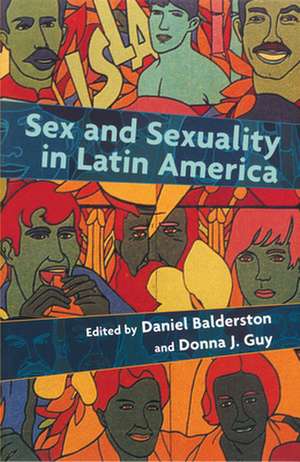 Sex and Sexuality in Latin America – An Interdisciplinary Reader de Daniel Balderston