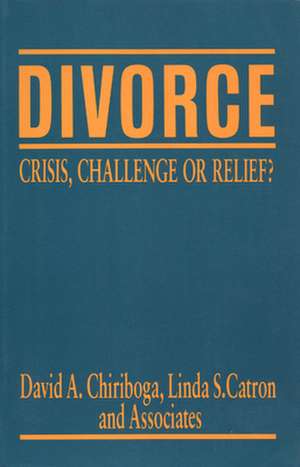 Divorce – Crisis, Challenge, Or Relief? de David Chiriboga