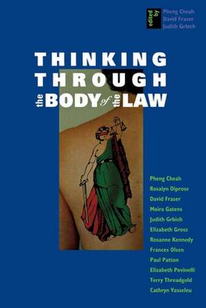 Thinking Through the Body of the Law de Pheng Cheah