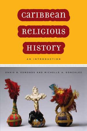 Caribbean Religious History – An Introduction de Ennis B. Edmonds