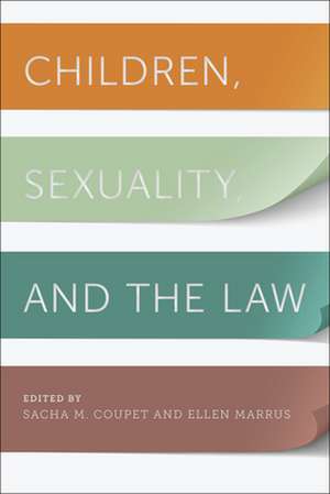 Children, Sexuality, and the Law de Sacha M. Coupet