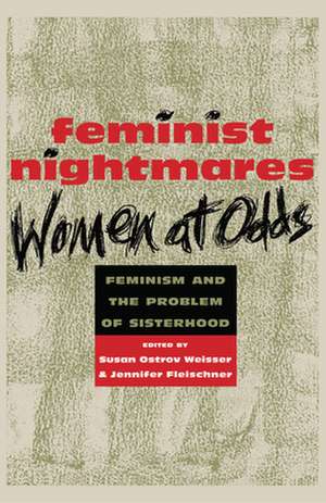 Feminist Nightmares: Women At Odds – Feminism and the Problems of Sisterhood de Susan Ostrov Weisser