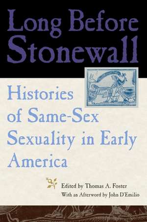 Long Before Stonewall – Histories of Same–Sex Sexuality in Early America de Thomas A. Foster