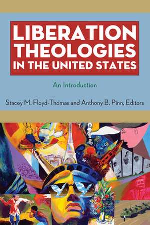 Liberation Theologies in the United States – An Introduction de Stacey M. Floyd–thomas