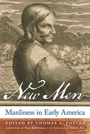 New Men – Manliness in Early America de Thomas A. Foster