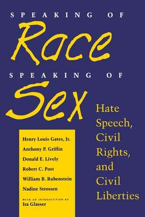 Speaking of Race, Speaking of Sex – Hate Speech, Civil Rights, and Civil Liberties de Henry Louis Gates Jr.