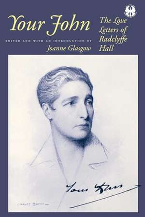 Your John – The Love Letters of Radclyffe Hall de Joanne Glasgow