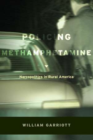 Policing Methamphetamine de William Garriott