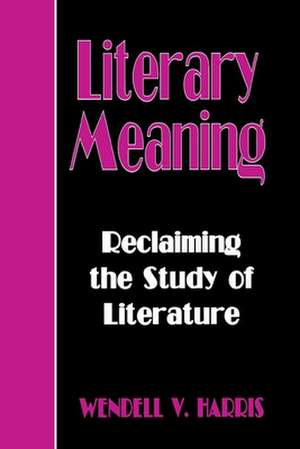 Literary Meaning de Wendell V. Harris