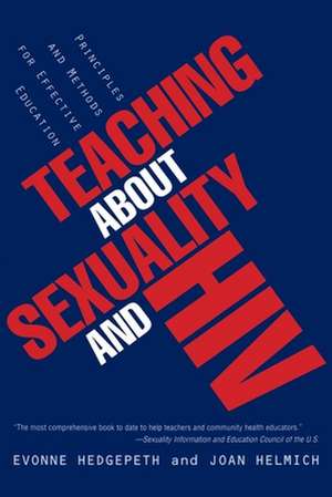 Teaching About Sexuality and HIV – Principles and Methods for Effective Education de Evonne M. Hedgepeth