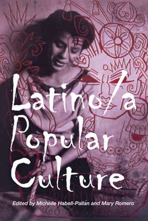 Latino/a Popular Culture de Michelle Habell–pallan