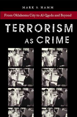 Terrorism as Crime de Mark S. Hamm