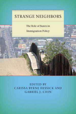 Strange Neighbors – The Role of States in Immigration Policy de Carissa Byrne Hessick