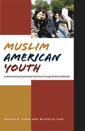 Muslim American Youth – Understanding Hyphenated Identities through Multiple Methods de Michelle Fine