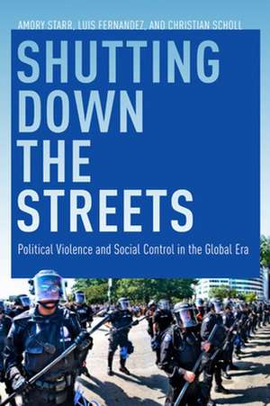 Shutting Down the Streets – Political Violence and Social Control in the Global Era de Luis A. Fernandez