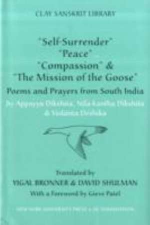 "Self–Surrender", "Peace", "Compassion", and "The Mission of the Goose" – Poems and Prayers from South India de David Shulman