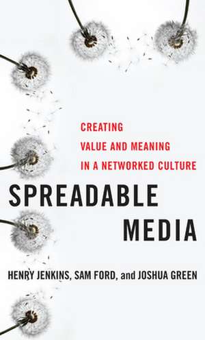 Spreadable Media – Creating Value and Meaning in a Networked Culture de Henry Jenkins