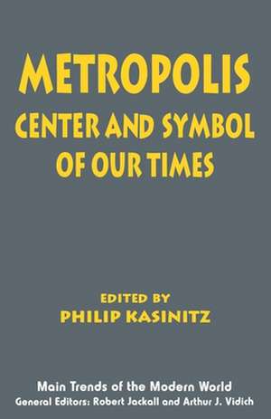 Metropolis: Center and Symbol of Our Times de Philip Kasinitz