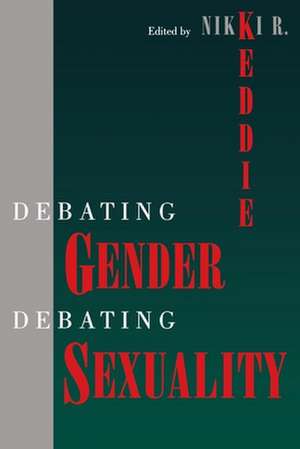 Debating Gender, Debating Sexuality de Nikki R. Keddie