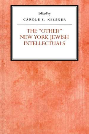 The Other New York Jewish Intellectuals de Carole S. Kessner