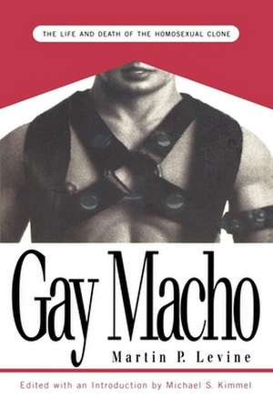 Gay Macho – The Life and Death of the Homosexual Clone de Martin P. Levine