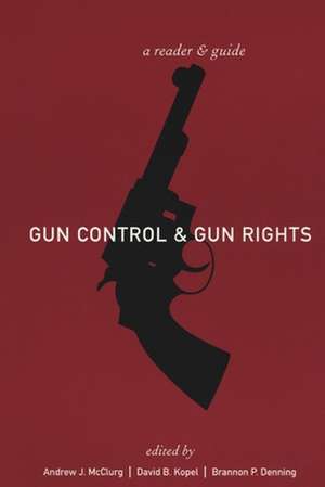 Gun Control and Gun Rights – A Reader and Guide de Andrew J. Mcclurg