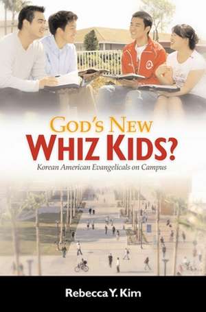 God`s New Whiz Kids? – Korean American Evangelicals on Campus de Rebecca Y. Kim