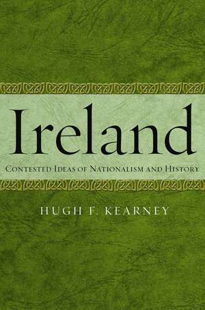 Ireland – Contested Ideas of Nationalism and History de Hugh F. Kearney