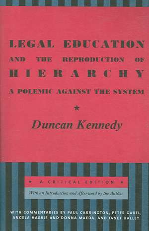 Legal Education and the Reproduction of Hierarch – A Polemic Against the System de Duncan Kennedy