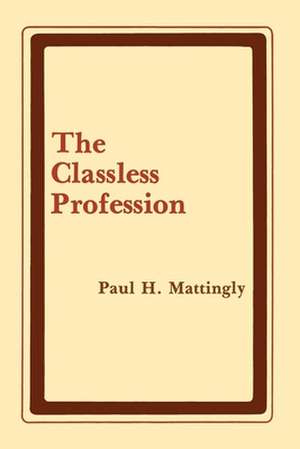 The Classless Profession de Paul H Mattingly