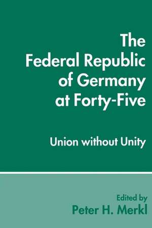 The Federal Republic of Germany at Forty-Five: Union Without Unity de Joan Busfield