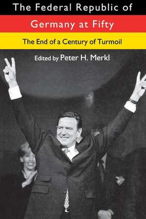 The Federal Republic of Germany at Fifty: The End of a Century of Turmoil de Peter H. Merkl