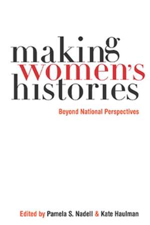 Making Women′s Histories – Beyond National Perspectives de Pamela S. Nadell