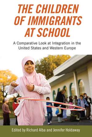 The Children of Immigrants at School – A Comparative Look at Integration in the United States and Western Europe de Richard Alba