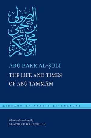 The Life and Times of Abu Tammam de Muohammad Ibn Yaohyaa Osaulai