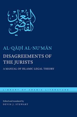 Disagreements of the Jurists – A Manual of Islamic Legal Theory de Al–q Al–nu′man