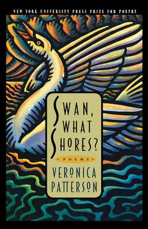 Swan, What Shores? de Veronica Lee Patterson