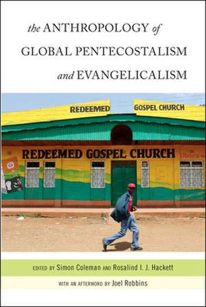 The Anthropology of Global Pentecostalism and Evangelicalism de Simon Coleman