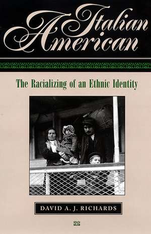 Italian American – The Racializing of an Ethnic Identity de David A. J. Richards