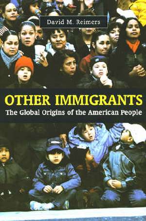 Other Immigrants – The Global Origins of the American People de David Reimers